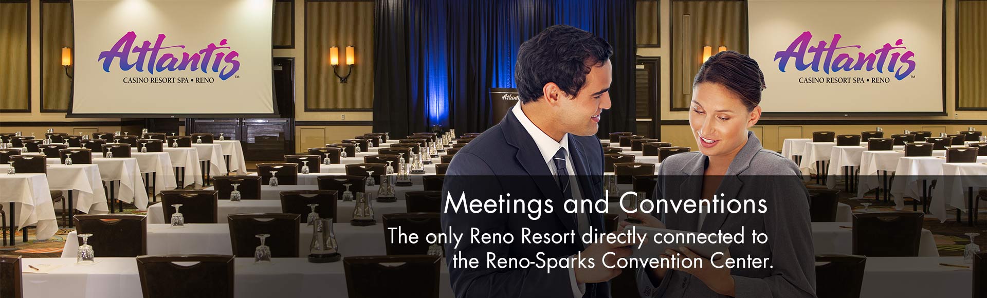 Meetings & Conventions Directly connected to the Reno-Sparks Convention Center