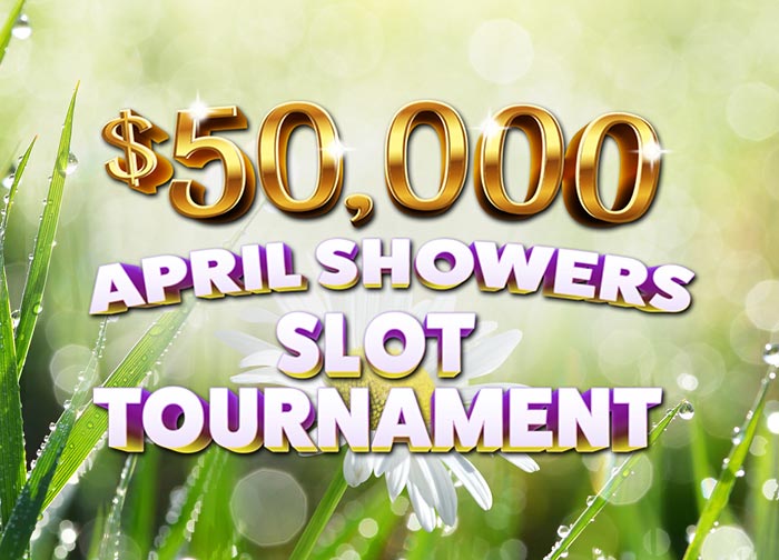 $50,000 Slot Tournament, April Showers