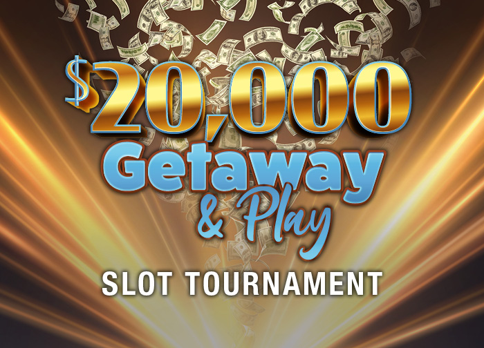 20K Getaway and Play Slot Tournament